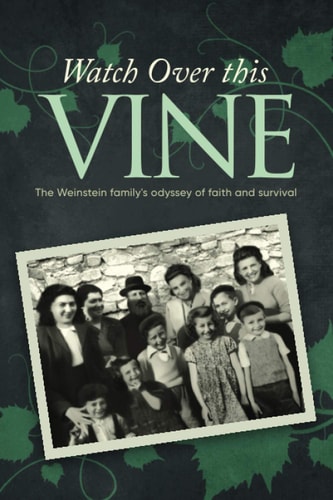 Watch Over This Vine (B/W) The Weinstein Family's Odyssey of Faith and Survival