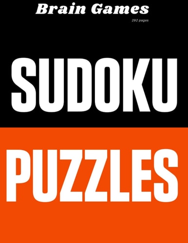 Brain Games 292 Pages Sudoku Puzzles Sudoku 1000 Puzzles Hard to Expert: Ultimate Challenge Collection of Sudoku Problems with Two Levels of Difficulty to Improve Your Game