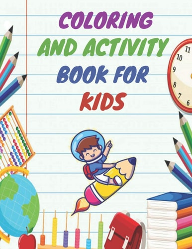 Coloring And Activity Book For Kids Coloring and Activity for Kids 4-8 Or Toddlers - I Spy, Animal Coloring, Labyrinthes, Addition Et ... Et S'amause Gift for Girls and Boys.