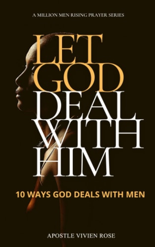 Let God Deal with Him! 10 Ways God Deals With Men