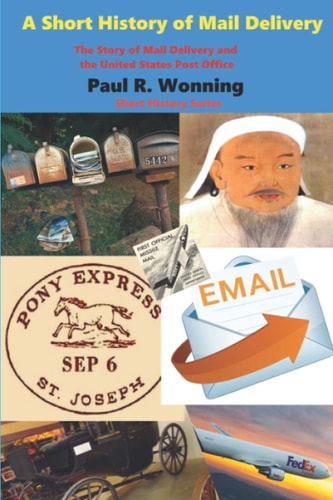 A Short History of Mail Delivery The Story of Mail Delivery and the United States Post Office