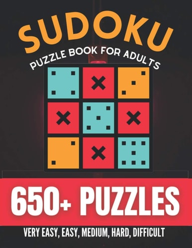 Sudoku Puzzle Book For Adults Over 650+ Puzzles & Solutions, Very Easy to Difficult Puzzles for Adults