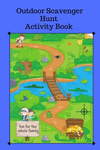 Outdoor Scavenger Hunt Activity Book - Fun for the Whole Family A Fun Activity for Kids and Parents to Hunt for Outside Items.