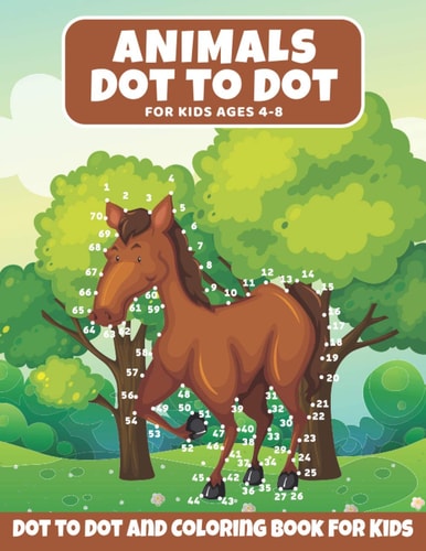Animal Dot to Dot Book For Kids Ages 4-8 A Fun Dot To Dot Book for Children 4-8 Years Old, Zoo Animals Activity Coloring Book For Kids (All Ages)