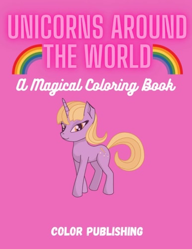 Unicorns Around the World A Magical Coloring Book