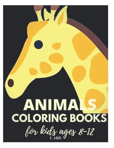 Animals Coloring Books for Kids Ages 8-12 50 Great Animal Coloring Picture Collections.