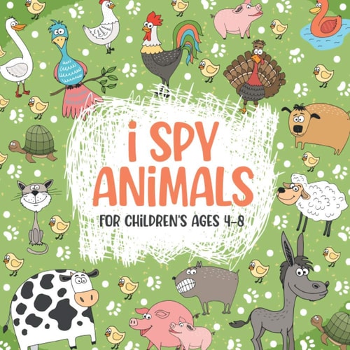 I Spy Animals For Children's Ages 4-8 The Super Guessing Game Book for Toddlers Ages 4-8, Your Easy Animals Activity Book For Toddlers! (Perfect Gift Idea)
