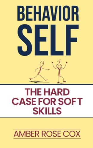 Behavior Self The Hard Case For Soft Skills