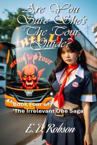 Are You Sure She's The Tour Guide? Book Four of the Irrelevant One Saga