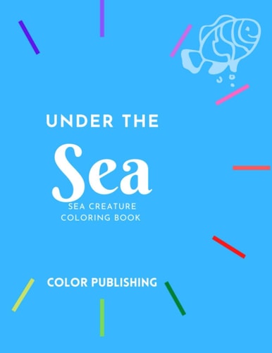 Under the Sea Sea Creature Coloring Book
