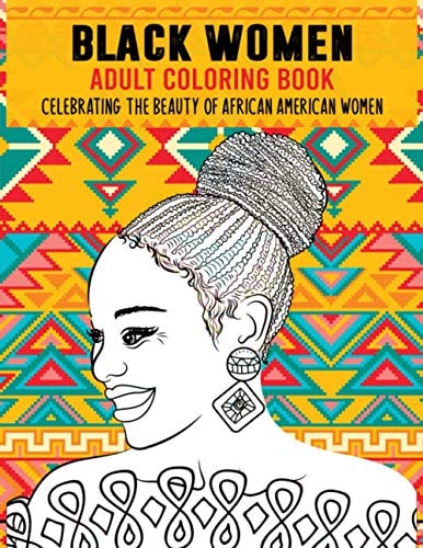 Black Women Adult Coloring Book Celebrating the Beauty of African American Women