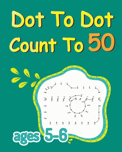 Dot To Dot Count To 50 Dot To Dot Coloring Book, Connect The Dots For Kids Ages 5-6, Number Dot To Dot Books