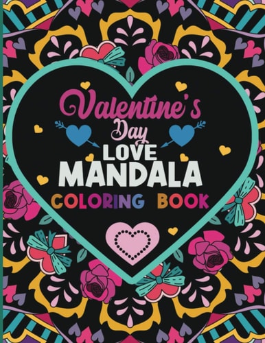 Valentines Day Love Mandala Coloring Book Romantic Valentines Coloring Book for Adults Relaxation 40 Unique One Sided Designs Heart Shapes Mandalas Perfect Love Gift for Everyone