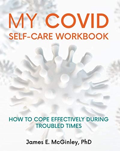 My COVID Self-care Workbook How to Cope Effectively During Troubled Times
