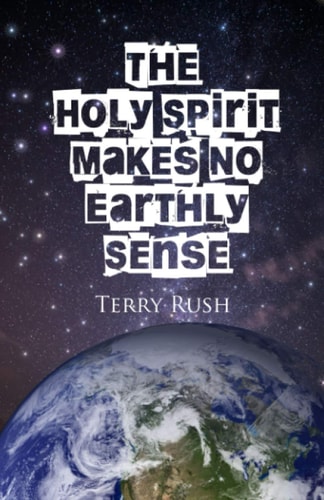 The Holy Spirit Makes No Earthly Sense
