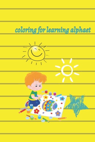 Coloring for Learning Alphaet Easy and Fun Educational Coloring 2021, Activity Workbook for Toddlers & Kids,90 Coloring Pages, Easy Coloring Book to Learn the Letters of the Alphabet