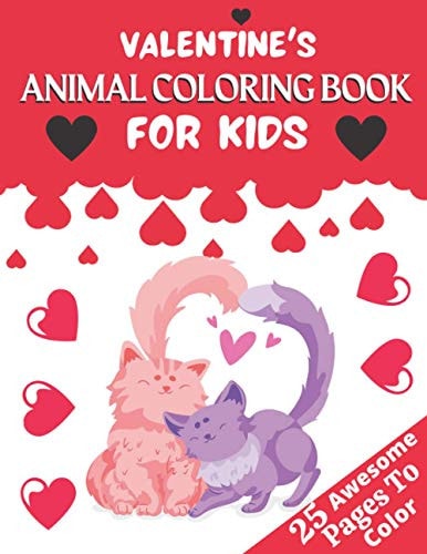 Valentine's Animal Coloring Book for Kids A Very Cute Coloring Book for Kids Little Girls and Boys with Valentine Day Animal. Features Birds Panda Cat Flamingo and More. 25 Pages of Fun! Suitable for Kids Ages 3-12 & Tweens