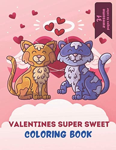 Valentines Super Sweet Coloring Book A Very Cute Coloring Book for Valentines Day. this Book on Love & Love Inspiration and Valentine's Day Coloring Book for Kids, Adults, Girls and Boys Gift Valentines Day.31 Pages of Heart! Suitable Valentine's DaY