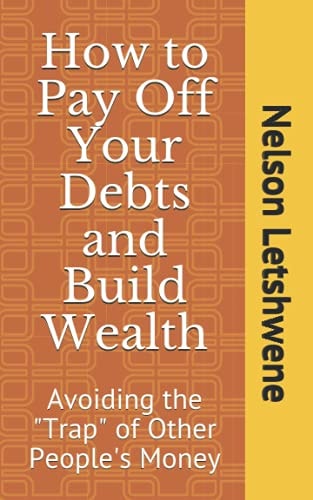 How to Pay Off Your Debts and Build Wealth Avoiding the "Trap" of Other People's Money