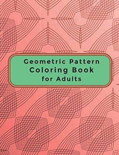 Geometric Pattern Coloring Book for Adults A Relaxing Coloring Book for Adults and Teens - Gift for Women