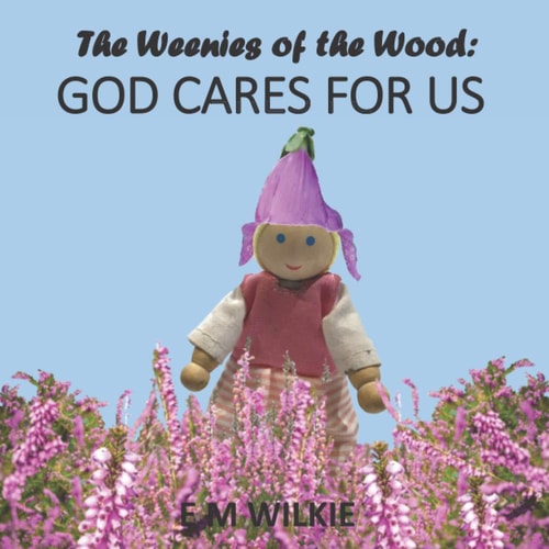 The Weenies of the Wood God Cares for Us