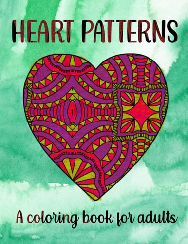 Heart Patterns A Coloring Book For Adults 50 Abstract Heart Patterns To A Stress-Free Day