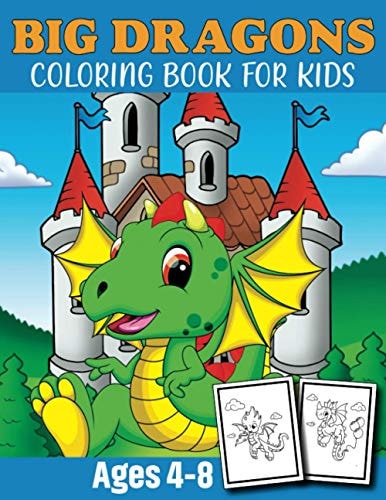 Big Dragon Coloring Book For Kids Ages 4-8 Dragon Coloring Book Children Toddlers And Preschool Kids. Fun Activity Book For Kids 2 Years Old Boys And Girls