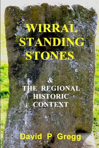 Wirral Standing Stones & the Regional Historic Context
