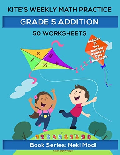 Kite's Weekly Math Practice Grade 5 Addition - 50 Worksheets: Addition of Two Decimal Numbers Up to Hundredth
