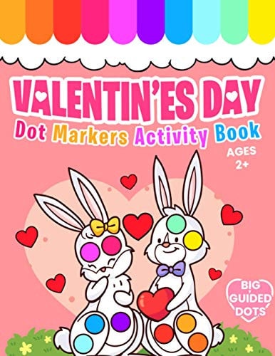 Valentine's Day Dot Markers Activity Book Do a Dot Coloring Book For Kids Ages 2+ Easy Guided BIG DOTS Valentine's Day Gift for Kids and Toddlers and Preschoolers