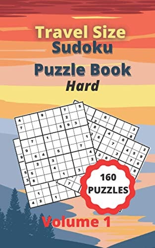 Travel Size Sudoku Puzzle Book 160 Hard Puzzles + Solutions For Sudoku Lovers - 5" X 8" Book With 2 Puzzles On Each Page To Make Them Easier To Fill In - Volume 1