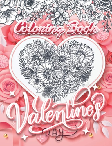 Valentine's Day Coloring Book Love, Hearts, Flower, Birds, Butterfly, and More! For Girls and Boys