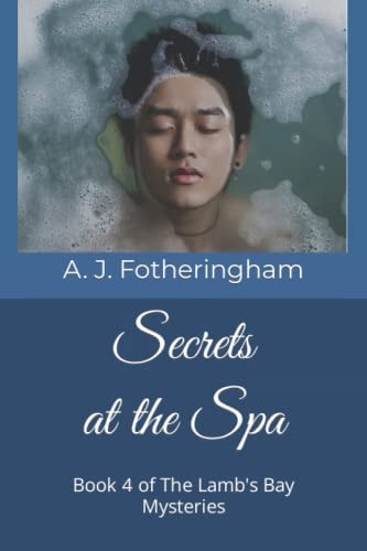 Secrets at the Spa Book 4 of The Lamb's Bay Mysteries