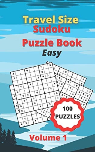 Travel Size Sudoku Puzzle Book 100 Easy Puzzles + Solutions For Sudoku Beginners - 5 X 8 Book With 2 Puzzles On Each Page To Make Them Easier To Fill In - Volume 1