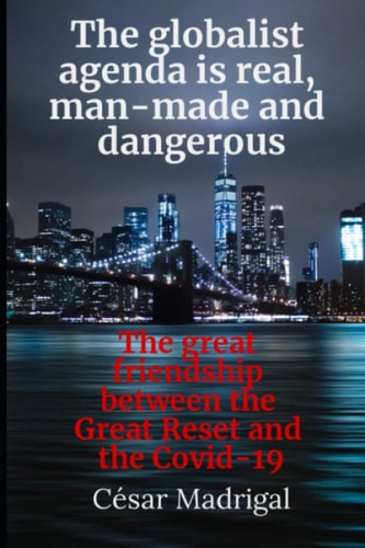 The Globalist Agenda Is Real, Man-Made and Dangerous The Great Friendship Between the Great Reset and the Covid-19