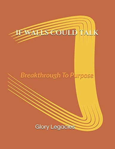 If Walls Could Talk Breakthrough To Purpose