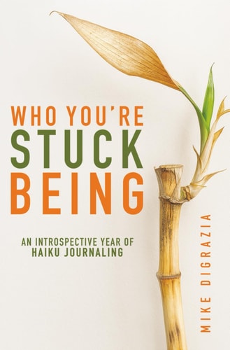 Who You're Stuck Being An Introspective Year of Haiku Journaling
