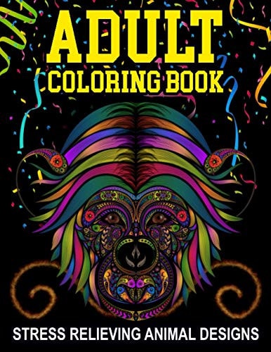 Adult Coloring Book - Stress Relieving Animal Designs Stress Relieving Animals Designs for Adults & Teens Relaxation, Motivational Coloring, Mindful Meditation.