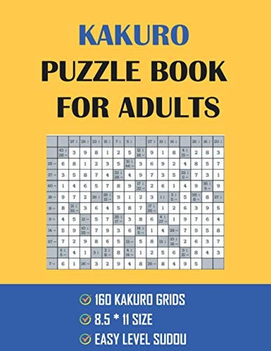 Kakuro Puzzle Book For Adults Kakuro 160 Puzzle With Solution - Cross Sums Puzzle Book - Logic Puzzles - Brain Games to Challenge Yourself - Perfect Gift Idea - Logic Grid Puzzles - Easy To Master Puzzles -