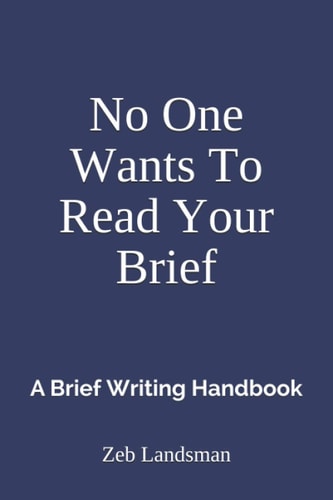 No One Wants To Read Your Brief A Brief Writing Handbook