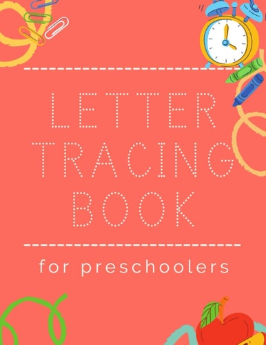 Letter Tracing Book for Preschoolers A Fun Workbook To Learn The Alphabet (Letter Tracing Book, Practice For Kids, Ages 3-5) (Learning for Kids Pen Control, Line Tracing, Letters)
