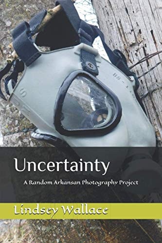 Uncertainty A Random Arkansan Photography Project
