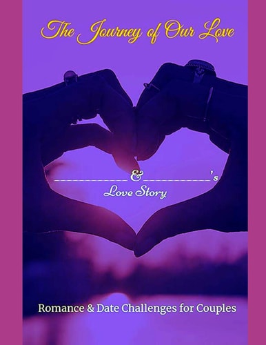 The Journey of Our Love Romance and Date Challenges for Couples