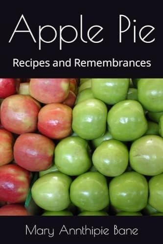 Apple Pie Recipes and Remembrances