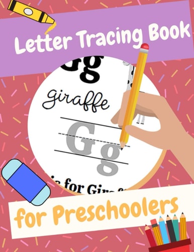 Letter Tracing Book for Preschoolers Letter Tracing Book For Kids, Ages 3-5 (Alphabet Writing for Kids Learning Pen Control and Line Tracing) (Fun Workbook with Drawings To Learn The Alphabet)
