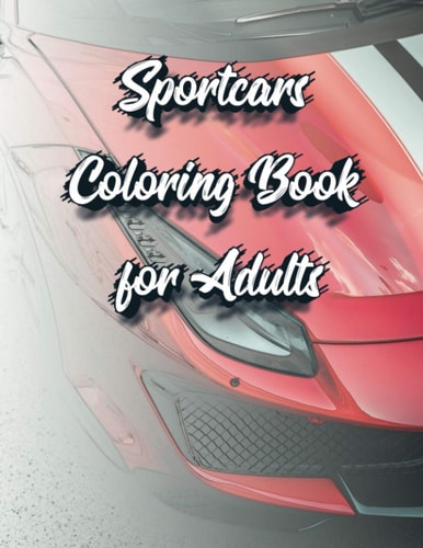 Sportcars Coloring Book for Adults Luxury and Rally Cars Enthusiast's Coloring Book
