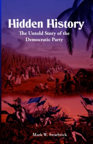 Hidden History The Untold Story of the Democratic Party