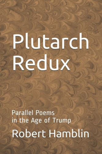 Plutarch Redux Parallel Poems in the Age of Trump