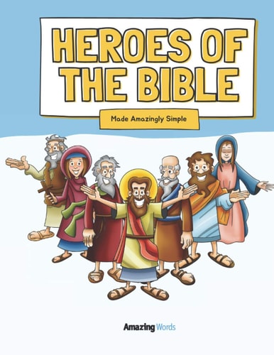 Heroes of The Bible Made Amazingly Simple