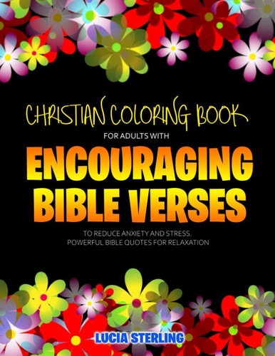 Christian Coloring Book for Adults with Encouraging Bible Verses to Reduce Anxiety and Stress Powerful Bible Quotes for Relaxation